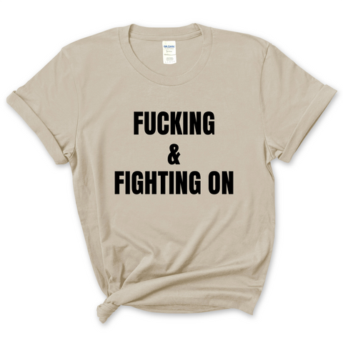 Fucking and Fighting On T-Shirt