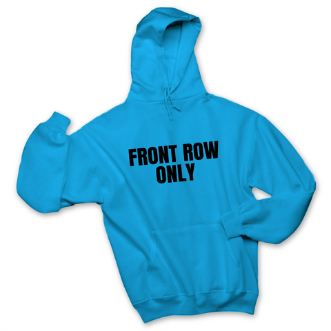 Front Row Only Hoodie