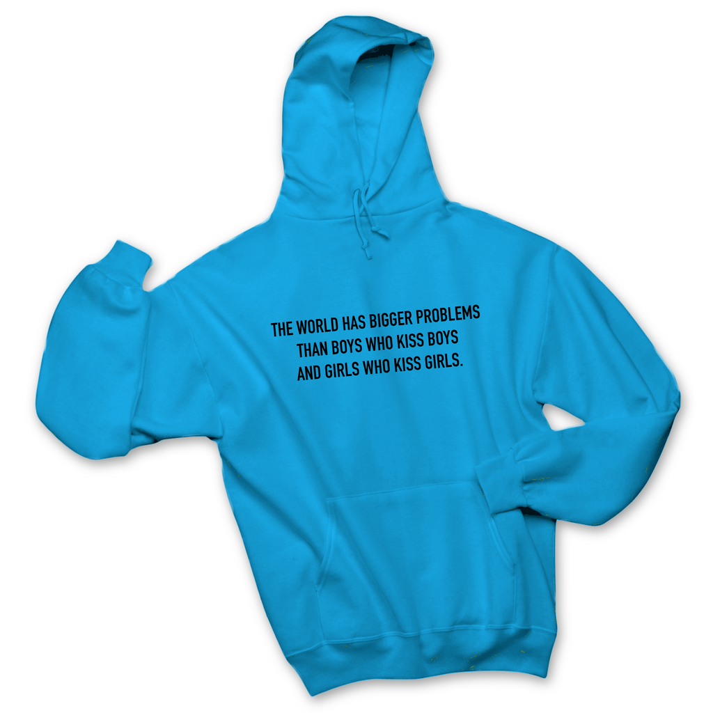The World has Bigger Problems than Boys who Kiss Boys and Girls who Kiss Girls Hoodie