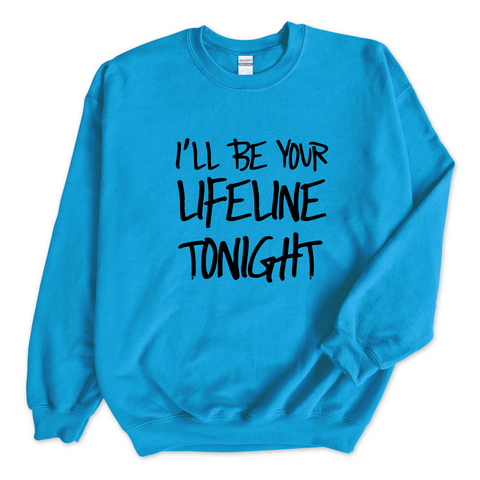 Justmoji // I'll Be Your Lifeline Tonight Crewneck Sweatshirt