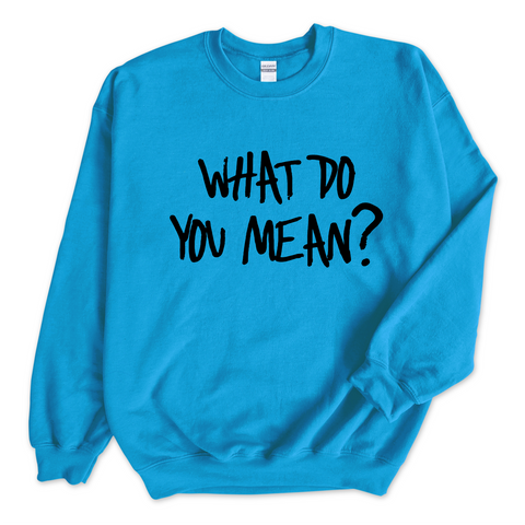 Justmoji // What Do You Mean? Crewneck Sweatshirt