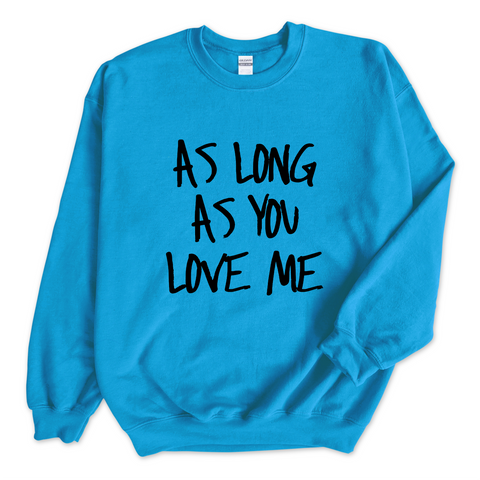 Justmoji // As Long As You Love Me Crewneck Sweatshirt