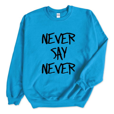 Justmoji // Never Say Never Crewneck Sweatshirt