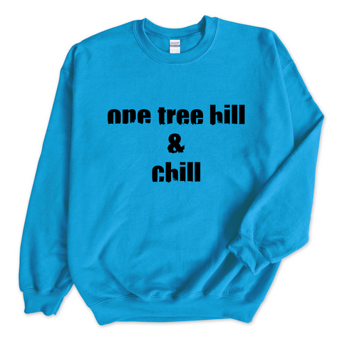 One Tree Hill & Chill Crewneck Sweatshirt