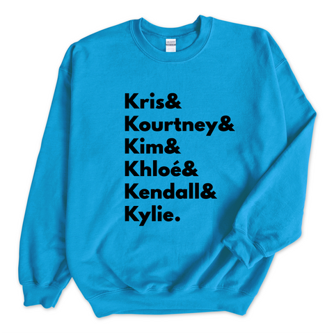 Kardashians // Kris, Kourtney, Kim, Khloé, Kendall, & Kylie Crewneck Sweatshirt