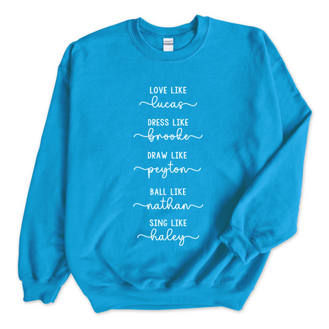 One Tree Hill // Love like Lucas, Dress like Brooke, Draw like Peyton, Ball like Nathan, Sing like Haley Crewneck Sweatshirt