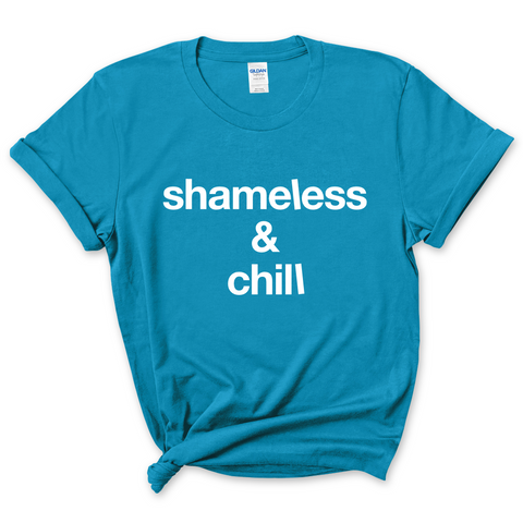 Shameless & Chill T-Shirt