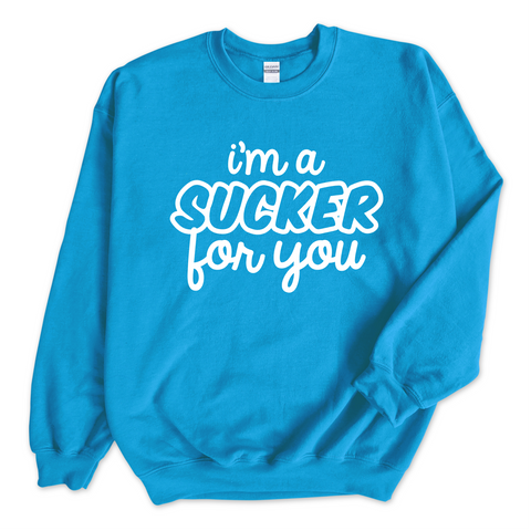 I'm a Sucker for You Crewneck Sweatshirt