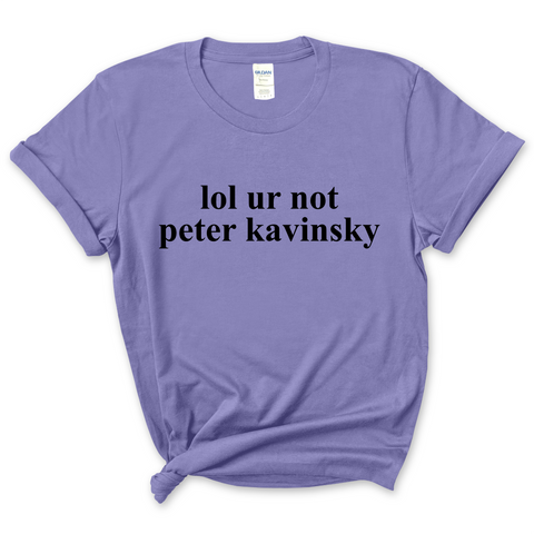 lol ur not peter kavinsky T-Shirt