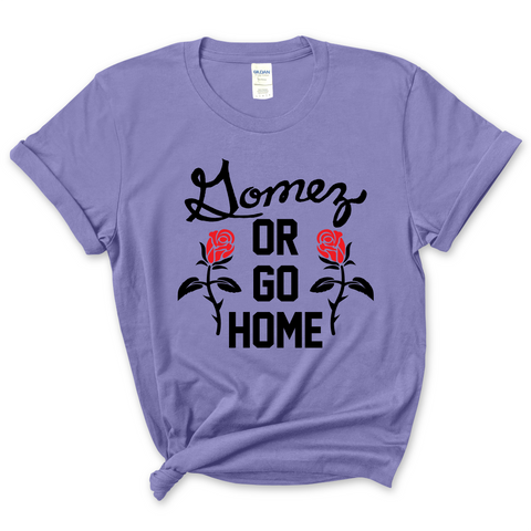 Gomez or Go Home T-Shirt