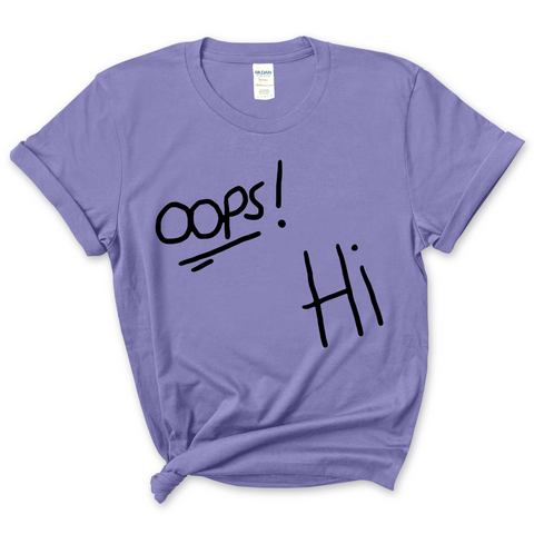 Oops! Hi T-Shirt