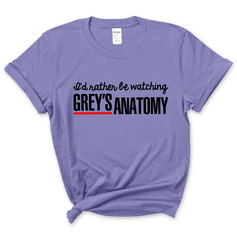 I'd Rather Be Watching Grey's Anatomy T-Shirt