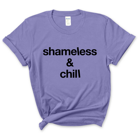 Shameless & Chill T-Shirt