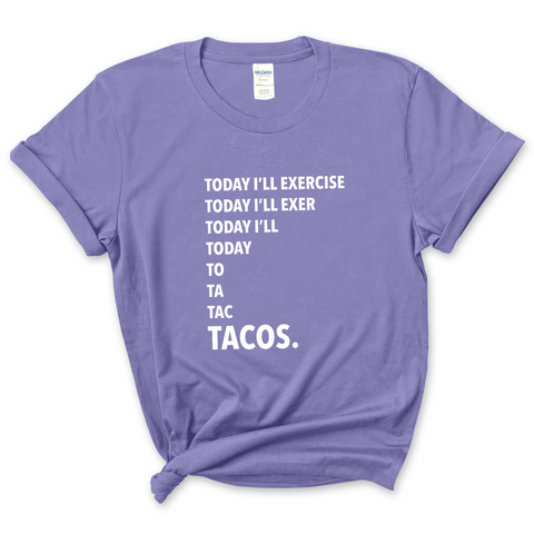 Today I'll Exercise...TACOS T-Shirt