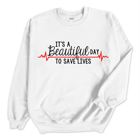 It's a Beautiful Day to Save Lives Crewneck Sweatshirt