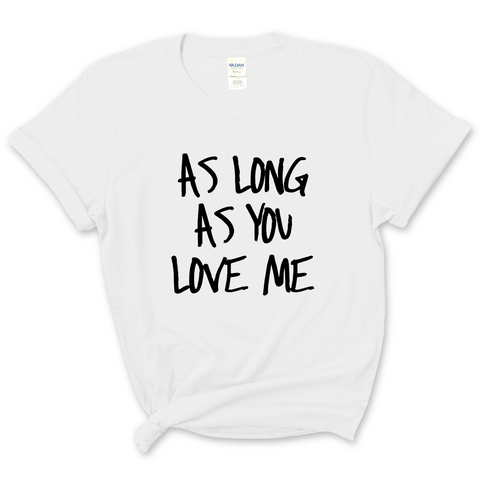 Justmoji // As Long As You Love Me T-Shirt
