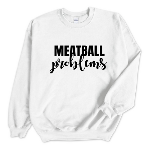 Meatball Problems Crewneck Sweatshirt