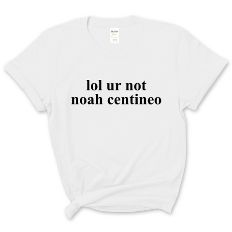 lol ur not noah centineo T-Shirt