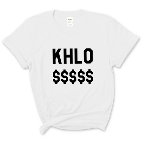 Khlo $$$$$ T-Shirt