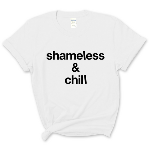 Shameless & Chill T-Shirt