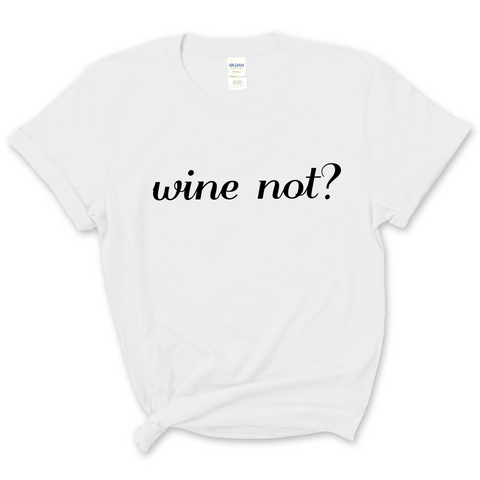 Wine Not? T-Shirt