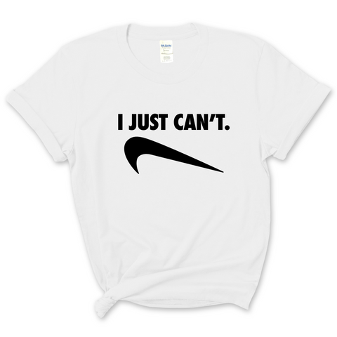 I Just Can't T-Shirt