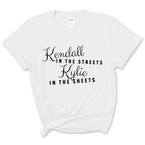 Kendall in the Streets, Kylie in the Sheets T-Shirt