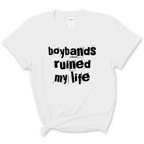 Boybands Ruined My Life T-Shirt