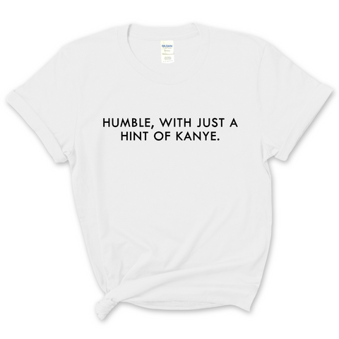 Humble, with just a Hint of Kanye T-Shirt