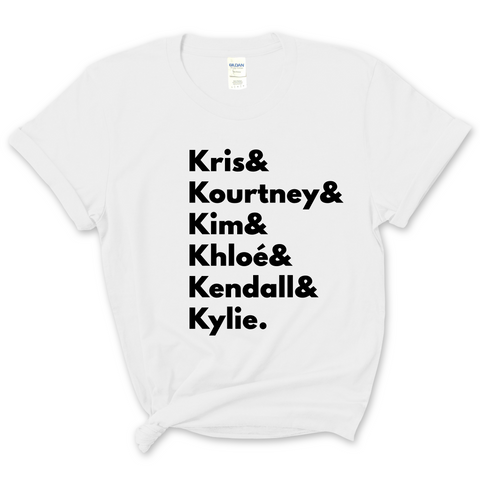 Kardashians // Kris, Kourtney, Kim, Khloé, Kendall, & Kylie T-Shirt