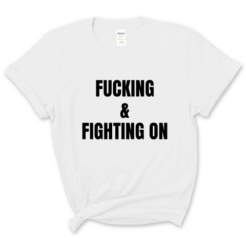 Fucking and Fighting On T-Shirt