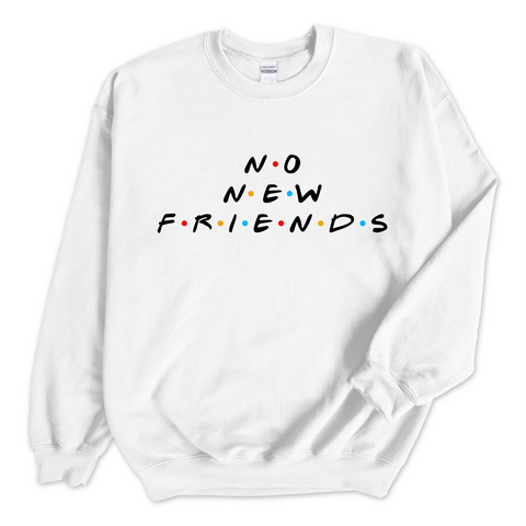 No New Friends Crewneck Sweatshirt