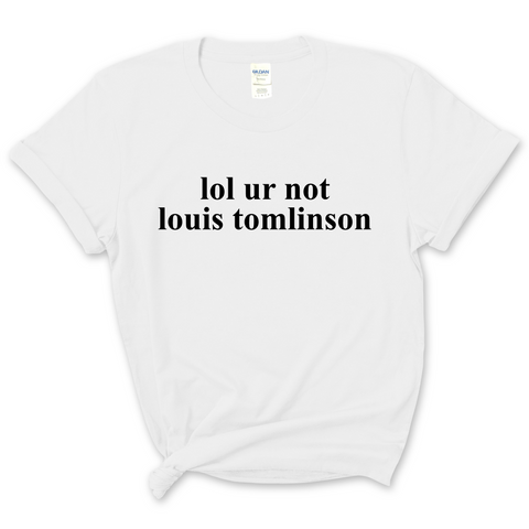 lol ur not louis tomlinson T-Shirt