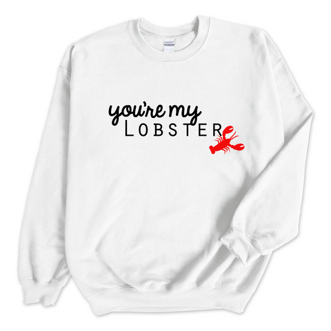 You're My Lobster Crewneck Sweatshirt