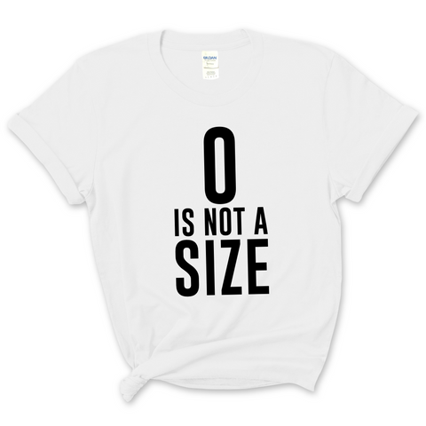 0 is Not a Size T-Shirt