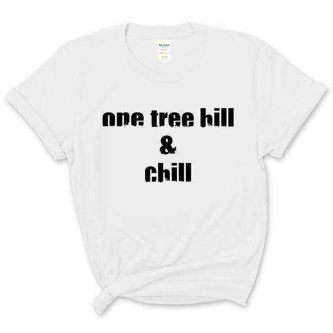 One Tree Hill & Chill T-Shirt