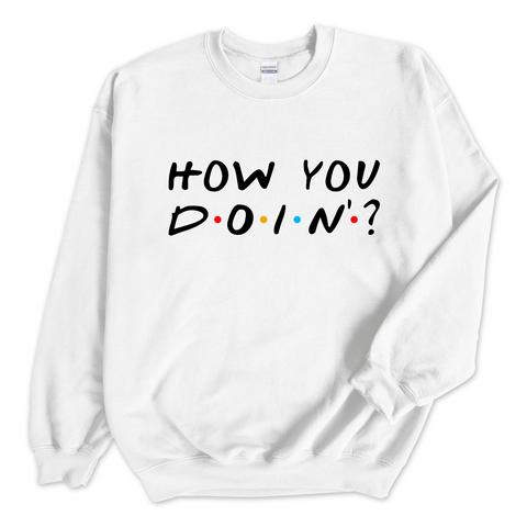 How You Doin'? Crewneck Sweatshirt