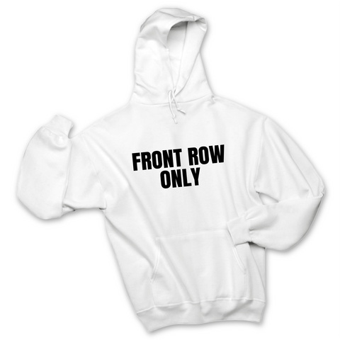 Front Row Only Hoodie