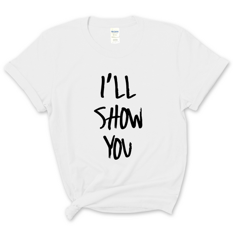 Justmoji // I'll Show You T-Shirt
