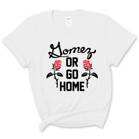 Gomez or Go Home T-Shirt