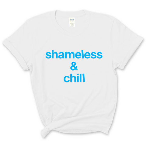 Shameless & Chill T-Shirt