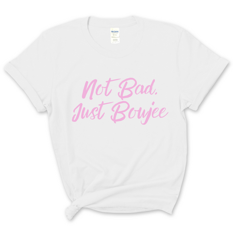 Not Bad, Just Boujee T-Shirt