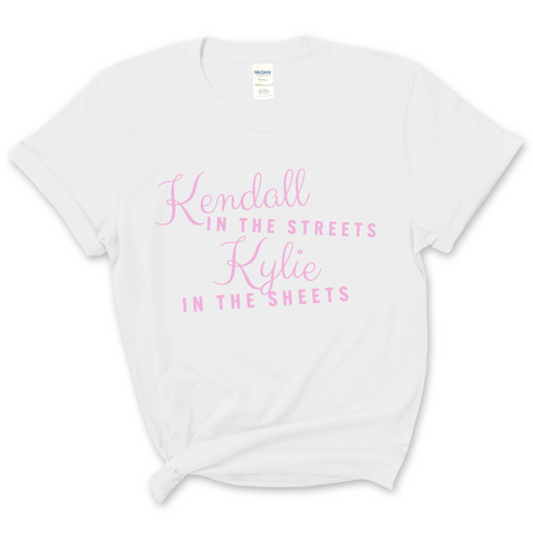 Kendall in the Streets, Kylie in the Sheets T-Shirt