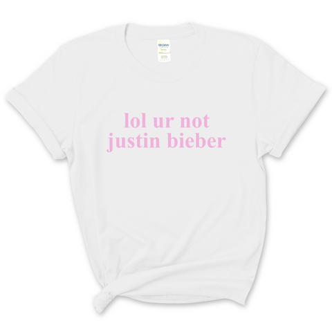 lol ur not justin bieber T-Shirt