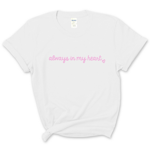 Always in my Heart T-Shirt