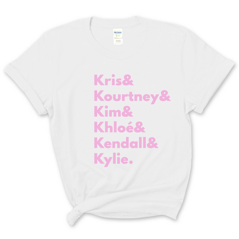 Kardashians // Kris, Kourtney, Kim, Khloé, Kendall, & Kylie T-Shirt