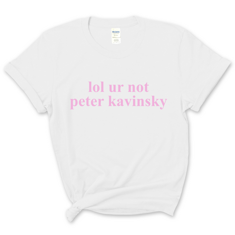 lol ur not peter kavinsky T-Shirt