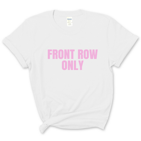 Front Row Only T-Shirt