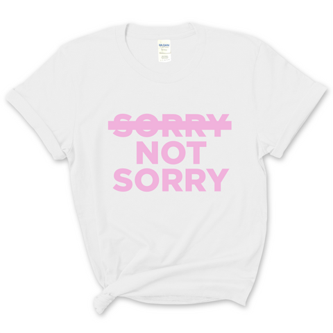 Sorry Not Sorry T-Shirt