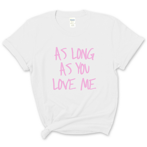 Justmoji // As Long As You Love Me T-Shirt